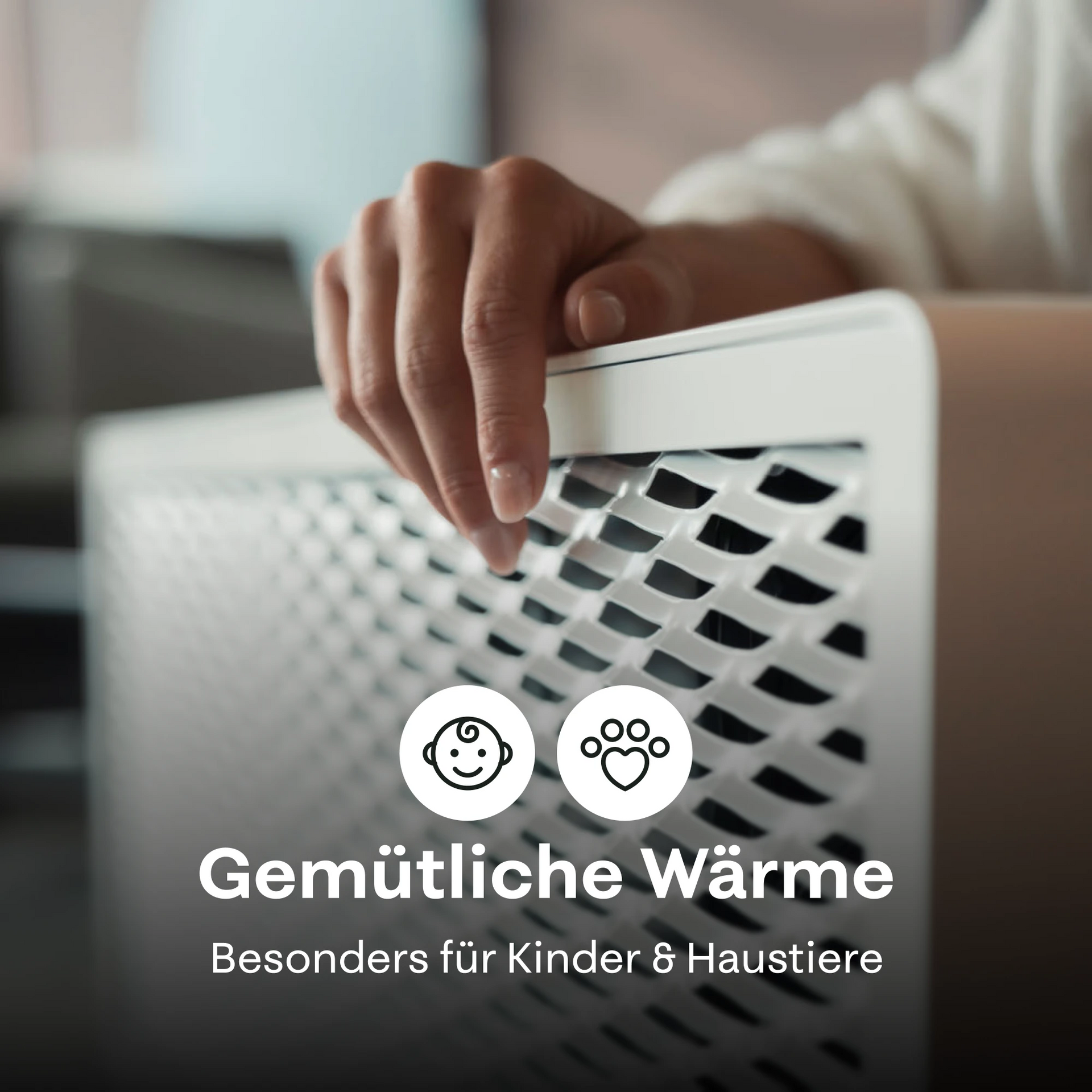 Ofen 2 – Hand berührt einen weißen Heizkörper mit dem Text „Gemütliche Wärme“ und Symbolen, die anzeigen, dass die Wärme für Kinder und Haustiere geeignet ist.